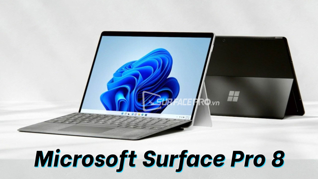 Surface Pro 8: Dòng Surface Pro mạnh nhất từ trước đến nay